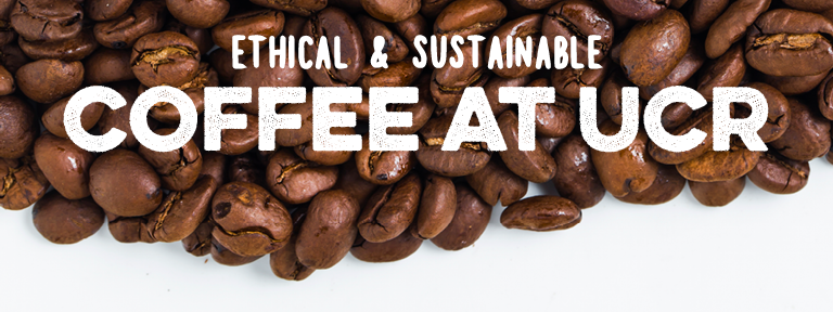 Ethical & Sustainable Coffee at UCR