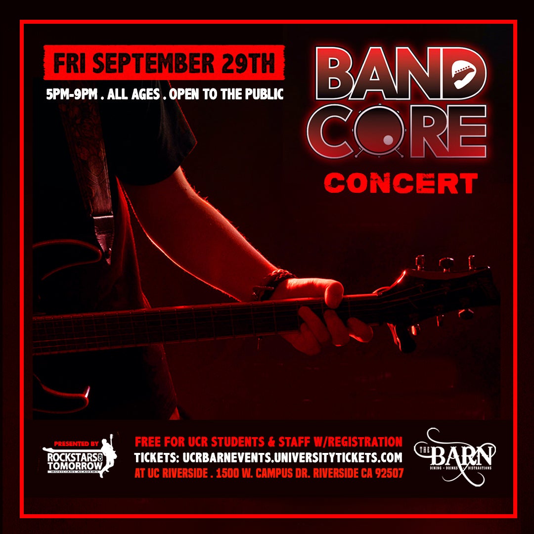 Band Core Concert September 29th 5 pm Free to UCR Students and Staff with registration