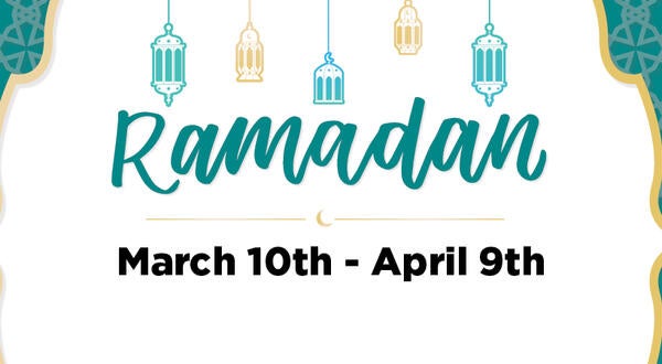 Ramadan March 10th - April 9th