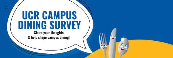 UCR Campus Dining Survey - Share your thoughts & help shape campus dining!
