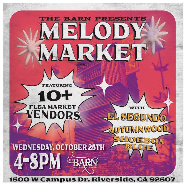 The Barn Presents Melody Market with El Segundo, Autumnwood, and Shoebox Blue plus 10 Flea Market Vendors on October 25, 4-8 pm