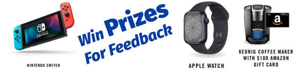 Win Prizes for Feedback, Nintendo Switch, Apple Watch, Keurig Coffee Maker with $100 Amazon Gift Card