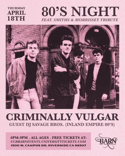 80's Night Live at the Barn featuring Criminally Vulgar, a Smiths/Morrissey Tribute with DJ Savage Bros on April 18th from 6 pm to 9 pm. Free tickets for all ages.